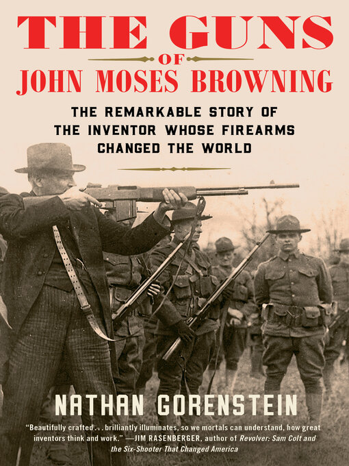 Title details for The Guns of John Moses Browning by Nathan Gorenstein - Wait list